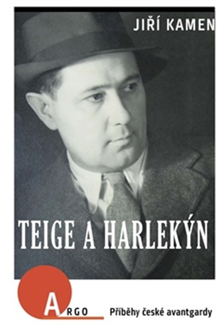 Teige a harlekýn: Příběhy české avantgardy - Jiří Kamen