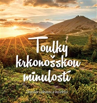 Toulky krkonošskou minulostí - Teodor Lokvenc,  kol.