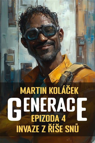 Generace: Epizoda 4: Invaze z říše snů - Martin Koláček