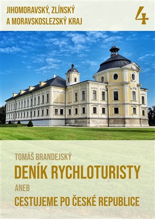 Deník rychloturisty aneb Cestujeme po České republice: Díl 4.: Jihomoravský, Zlínský a Moravskoslezský kraj - Tomáš Brandejský