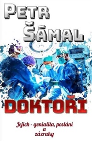 Doktoři - Jejich genialita, poslání a zázraky - Petr Šámal