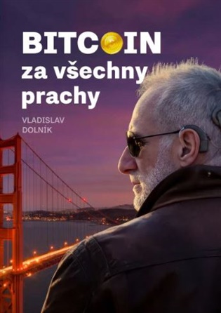 Bitcoin za všechny prachy - Vladislav Dolník