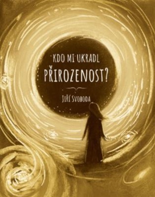Kdo mi ukradl přirozenost? - Jiří Svoboda