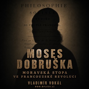 Moses Dobruška: Moravská stopa ve Francouzské revoluci - Vladimír Vokál
