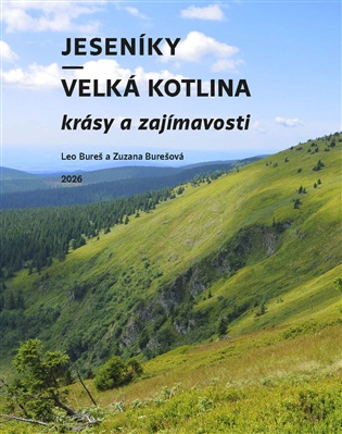 Jeseníky – Velká kotlina: krásy a zajímavosti - Leo Bureš, Zuzana Burešová