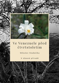 Ve Venezuele před čtvrtstoletím: V úžasné přírodě - Miloslav Studnička