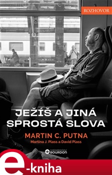 Ježíš a jiná sprostá slova - Martin C. Putna, Martina J. Plass, David Plass