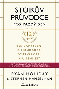 Stoikův průvodce pro každý den: 366 zamyšlení o moudrosti, vytrvalosti a umění žít - Ryan Holiday