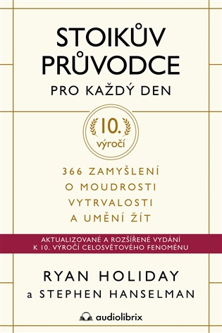 Stoikův průvodce pro každý den: 366 zamyšlení o moudrosti, vytrvalosti a umění žít - Ryan Holiday