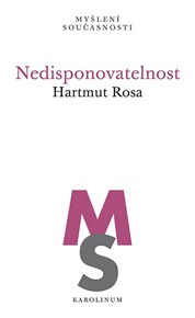 Nedisponovatelnost - Hartmut Rosa