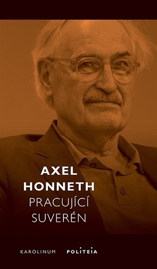 Pracující suverén: Normativní teorie práce - Axel Honneth