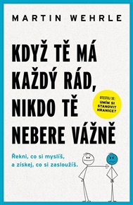 Když tě má každý rád, nikdo tě nebere vážně - Martin Wehrle