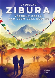 Všechny cesty, kam jsem vzal rodinu - Ladislav Zibura