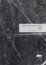 Adolf Loos: Úvahy a revize / Eseje - Christopher Long