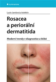 Rosacea a periorální dermatitida: Moderní trendy v diagnostice a léčbě - Lucie Jarešová, pedagogů: kolektiv, pedagogů: kolektiv,  kolektiv