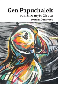Gen Papuchalek: román o mýtu života - Bohumil Ždichynec