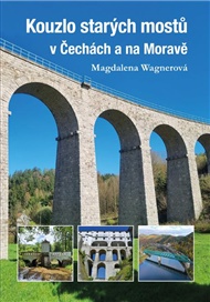 Kouzlo starých mostů v Čechách a na Moravě - Magdalena Wagnerová