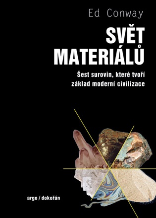 Svět materiálů: Šest surovin, které tvoří základ moderní civilizace - Ed Conway