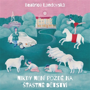 Nikdy není pozdě na šťastné dětství - Beatrice Landovská