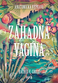 Záhadná vagina: Anatomická výprava - Rachel E. Gross