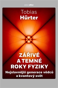 Zářivé a temné roky fyziky - Nejslavnější generace vědců a kvantový svět