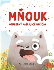 Mňouk - kouzelný kašlající kočičák - Magdalena Takáčová