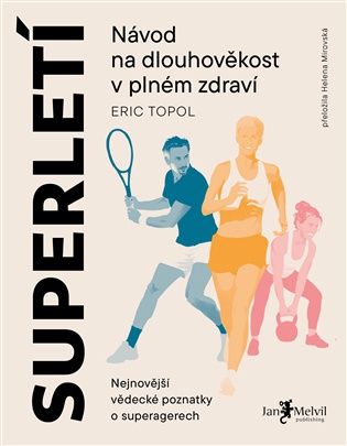 Superletí: Návod na dlouhověkost v plném zdraví - Eric Topol
