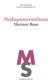 Nedisponovatelnost - Hartmut Rosa