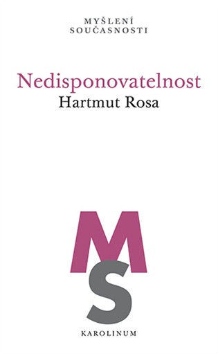 Nedisponovatelnost - Hartmut Rosa