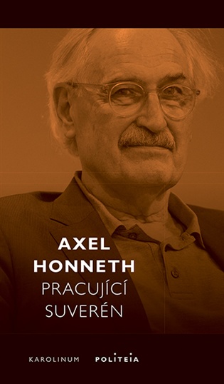 Pracující suverén: Normativní teorie práce - Axel Honneth