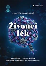 Živoucí lék: Bakteriofágy – ztracený objev, který nás zachrání, až antibiotika selžou - Lina Zeldovich