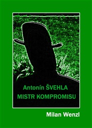 Mistr kompromisu – Antonín Švehla - Milan Wenzl