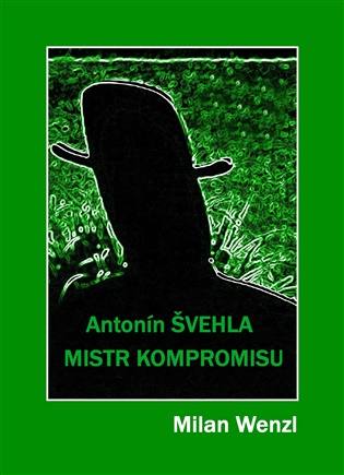 Mistr kompromisu – Antonín Švehla - Milan Wenzl