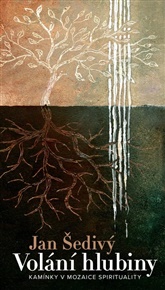 Volání hlubiny: Kamínky v mozaice spirituality - Jan Šedivý