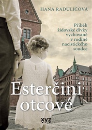 Esterčini otcové: Přiběh židovské dívky vychované v rodině nacistického soudce - Hana Radulićová