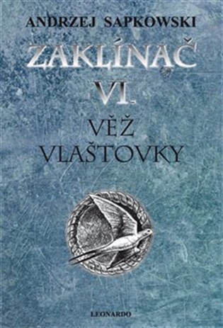 Zaklínač VI: Věž vlaštovky - Andrzej Sapkowski