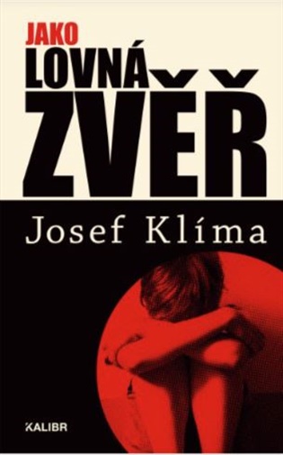 Jako lovná zvěř - Josef Klíma