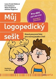 Můj logopedický sešit: Úroveň 2 – pokročilejší: Hravé pracovní listy pro rozvoj jazyka a řeči - Ivana Hrubá Eliášová, Eva Kolesová, Mária Košútová, Adriána Šugárová