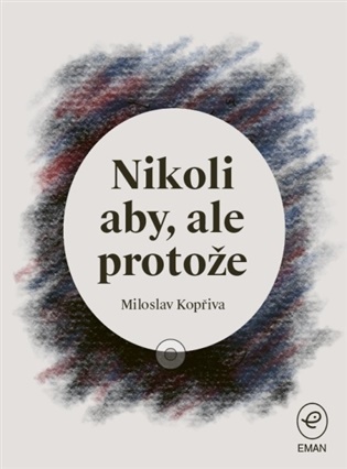 Nikoli aby, ale protože - Tomáš Kopřiva