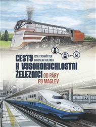 Cesty k vysokorychlostní železnici: Od páry po maglev - Josef Schrötter, Bohuslav Fultner