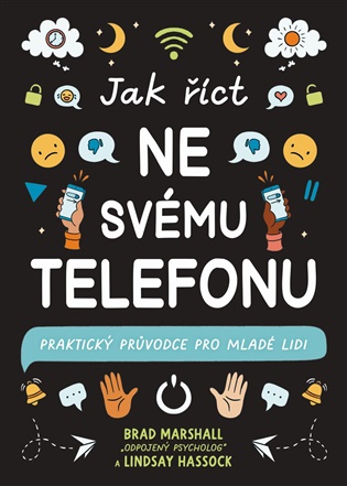Jak říct ne svému telefonu: Praktický průvodce pro mladé lidi - Lindsay Hassock, Brad Marshall