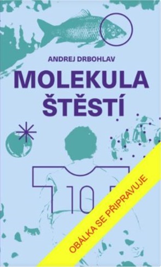 Molekula štěstí - Andrej Drbohlav