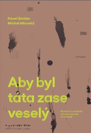 Aby byl táta zase veselej - Pavel Eichler, Michal Miovský