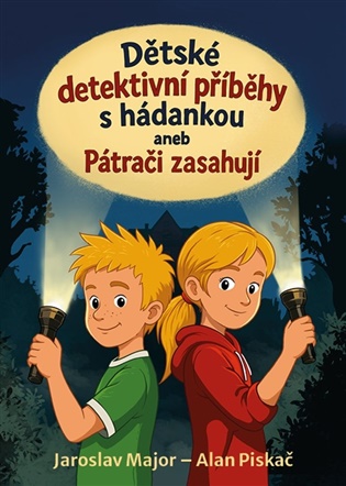 Dětské detektivní příběhy s hádankou aneb Pátrači zasahují - Jaroslav Major, Alan Piskač