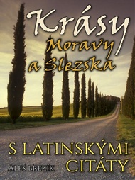 Krásy Moravy a Slezska s latinskými citáty - Aleš Březík