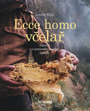 Ecce homo včelař: Zápisky z cestovního deníku včelaře - Ladislav Židoň
