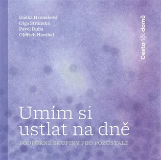 Umím si ustlat na dně - podpůrné skupiny pro pozůstalé -  kol.