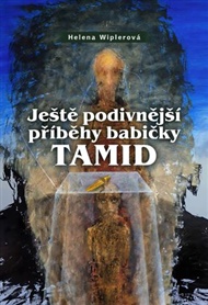 Ještě podivnější příběhy babičky Tamid - Helena Wiplerová