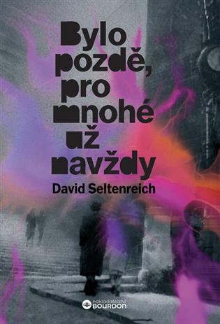 Bylo pozdě, pro mnohé už navždy - David Seltenreich