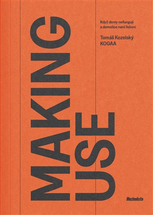 Making Use: Když domy nefungují a demolice není řešení - 